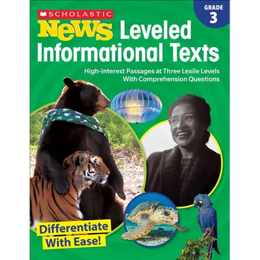 Scholastic News Leveled Informational Texts: Grade 3: High-Interest Passages at Three Lexile Levels with Comprehension Questions