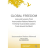 Global Freedom: Lives and Lessons From Incarceration Nations Network's Formerly Incarcerated Leaders From Around the World