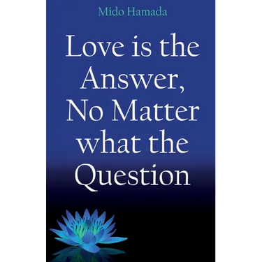 Love is the Answer, No Matter what the Question