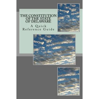 The Constitution of the State of Delaware: A Quick Reference Guide