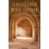 Another Way Home: Moving Beyond Religion to the Interspiritual Jesus and the Sacred Feminine