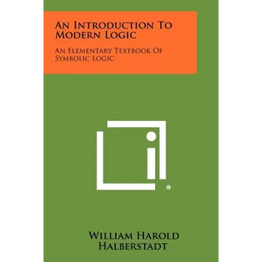 An Introduction To Modern Logic: An Elementary Textbook Of Symbolic Logic