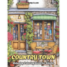 Country Town: Relaxing Coloring Book for Adults with Beautiful Country Market, Charming Restaurant and Cozy Cafe
