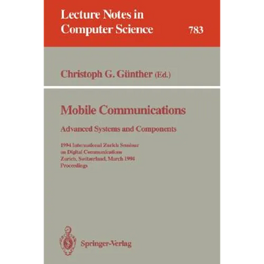 Mobile Communications - Advanced Systems and Components: 1994 International Zurich Seminar on Digital Communications, Zurich, Switzerland, March 8-11,