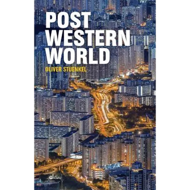 Post-Western World: How Emerging Powers Are Remaking Global Order