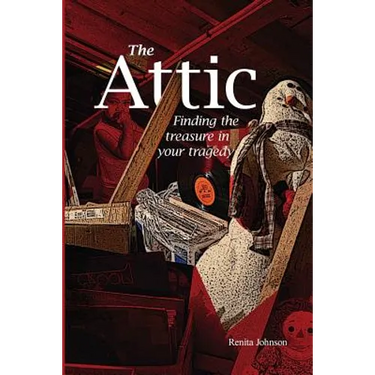 Attic: Finding the treasure in your tragedy