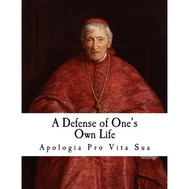A Defense of One's Own Life: Apologia pro Vita Sua