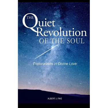The Quiet Revolution of the Soul: Explorations in Divine Love