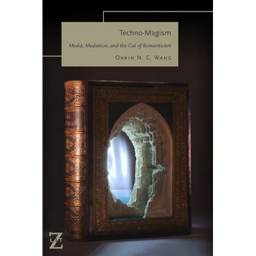 Techno-Magism: Media, Mediation, and the Cut of Romanticism
