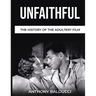Unfaithful The History of the Adultery Film