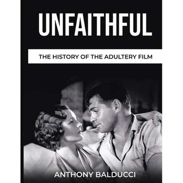 Unfaithful The History of the Adultery Film