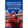 Early Democracies in the Low Countries: Urban Society and Political Conflict in the Middle Ages and the Renaissance