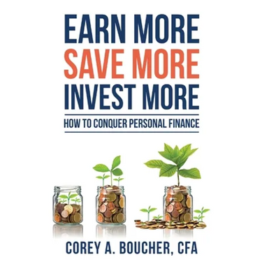 Earn More Save More Invest More: How to Conquer Personal Finance