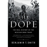 The Dope: The Real History of the Mexican Drug Trade