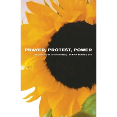 Prayer, Protest, Power: The Spirituality of Julie Billiart Today