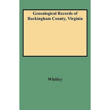 Genealogical Records of Buckingham County, Virginia