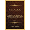 Cynthia Ann Parker: The Story Of Her Capture At The Massacre Of The Inmates Of Parkers Fort; Of Her Quarter Of A Century Spent Among The C