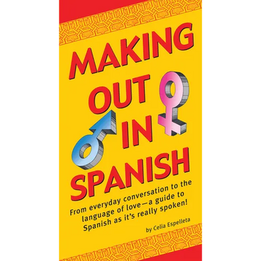 Making Out in Spanish: (Spanish Phrasebook)
