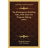 The Kindergarten Building Gifts, With Hints On Program Making (1905)