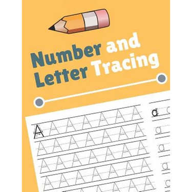 Number and Letter Tracing: Alphabet and Number Tracing Books Workbook for Preschoolers Kindergarten and Kids Ages 3-5 (Volume 4)