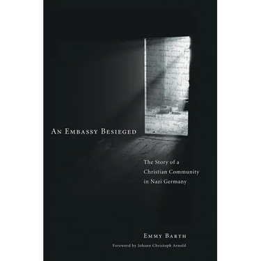 An Embassy Besieged: The Story of a Christian Community in Nazi Germany