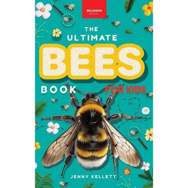 Bees The Ultimate Bee Book for Kids: Interactive Pollinator Discovery Guide with Honeybee Facts, Species Photos, Quiz & Puzzle for Ages 8-12
