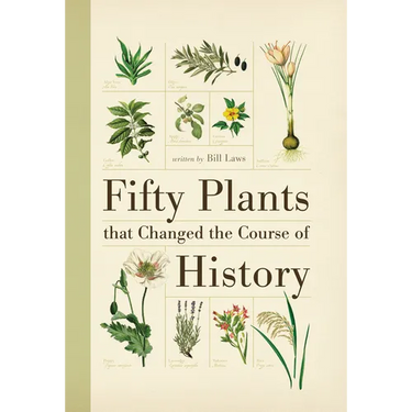 Fifty Plants That Changed the Course of History