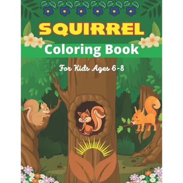 SQUIRREL Coloring Book For Kids Ages 6-8: A Unique Collection Of 40 Coloring Pages (Amazing children's gifts)
