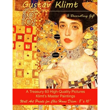 Gustav Klimt, A Decorating Gift: A Treasury 60 High-Quality Master Paintings, Wall Art Prints for Chic Home Décor: 8"x 10"