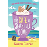 The Cafe at Seashell Cove: A heartwarming laugh out loud romantic comedy