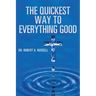The Quickest Way to Everything Good