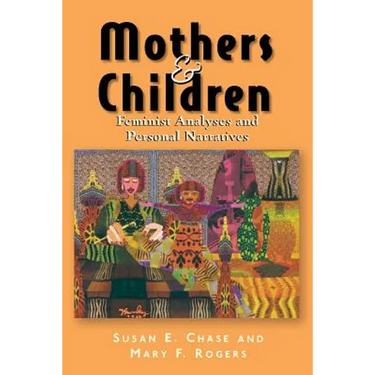 Mothers & Children: Feminist Analyses & Personal Narratives