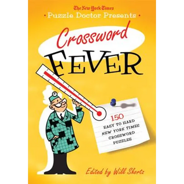 The New York Times Puzzle Doctor Presents Crossword Fever: 150 Easy to Hard New York Times Crossword Puzzles