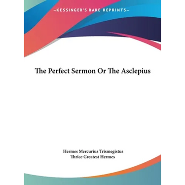 The Perfect Sermon Or The Asclepius