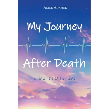 My Journey After Death: I Saw the Other Side