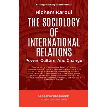 The Sociology Of International Relations: Power, Culture, And Change