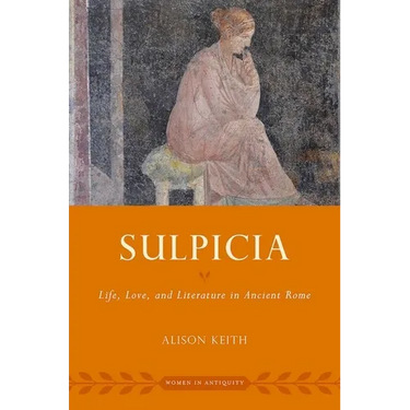 Sulpicia: Life, Love, and Literature in Ancient Rome