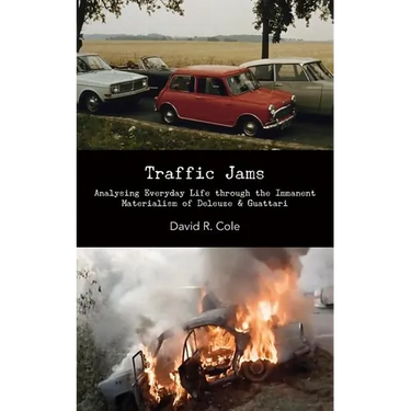 Traffic Jams: Analysing Everyday Life Through the Immanent Materialism of Deleuze & Guattari