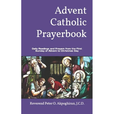 Advent Catholic Prayerbook: Daily Readings and Prayers from the First Sunday of Advent to Christmas Day