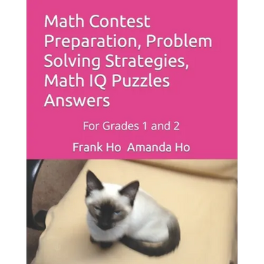 Math Contest Preparation, Problem Solving Strategies, Math IQ Puzzles Answers: For Grades 1 and 2