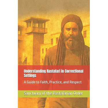 Understanding Rastafari in Correctional Settings: A Guide to Faith, Practice, and Respect
