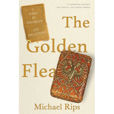 The Golden Flea: A Story of Obsession and Collecting