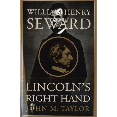 William Henry Seward: Lincoln's Right Hand