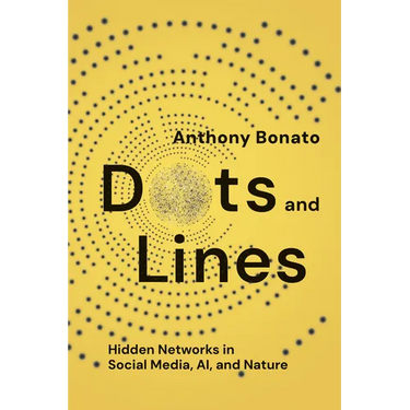 Dots and Lines: Hidden Networks in Social Media, Ai, and Nature