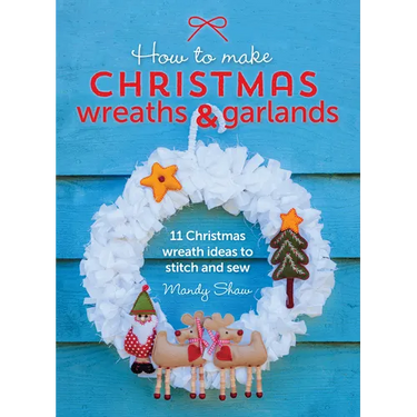 How to Make Christmas Wreaths and Garlands: 11 Christmas Wreath Ideas to Stitch and Sew