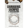 Courageous Sacrifice: A Lenten Devotional