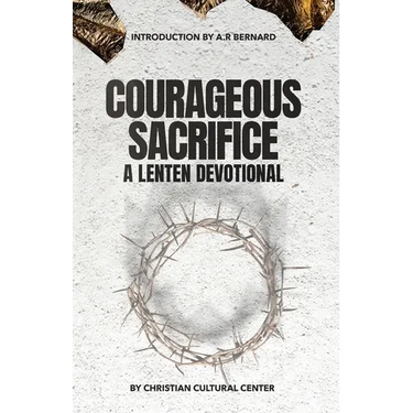 Courageous Sacrifice: A Lenten Devotional