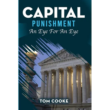 Capital Punishment: An Eye For An Eye