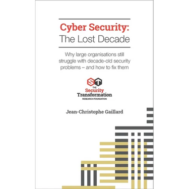Cyber Security - The Lost Decade: Why large organisations still struggle with decade-old security problems - and how to fix them
