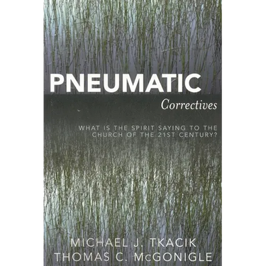 Pneumatic Correctives: What Is the Spirit Saying to the Church of the Twenty-First Century?